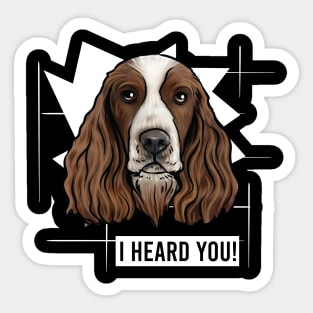 Funny Springer Spaniel I Heard You Sticker